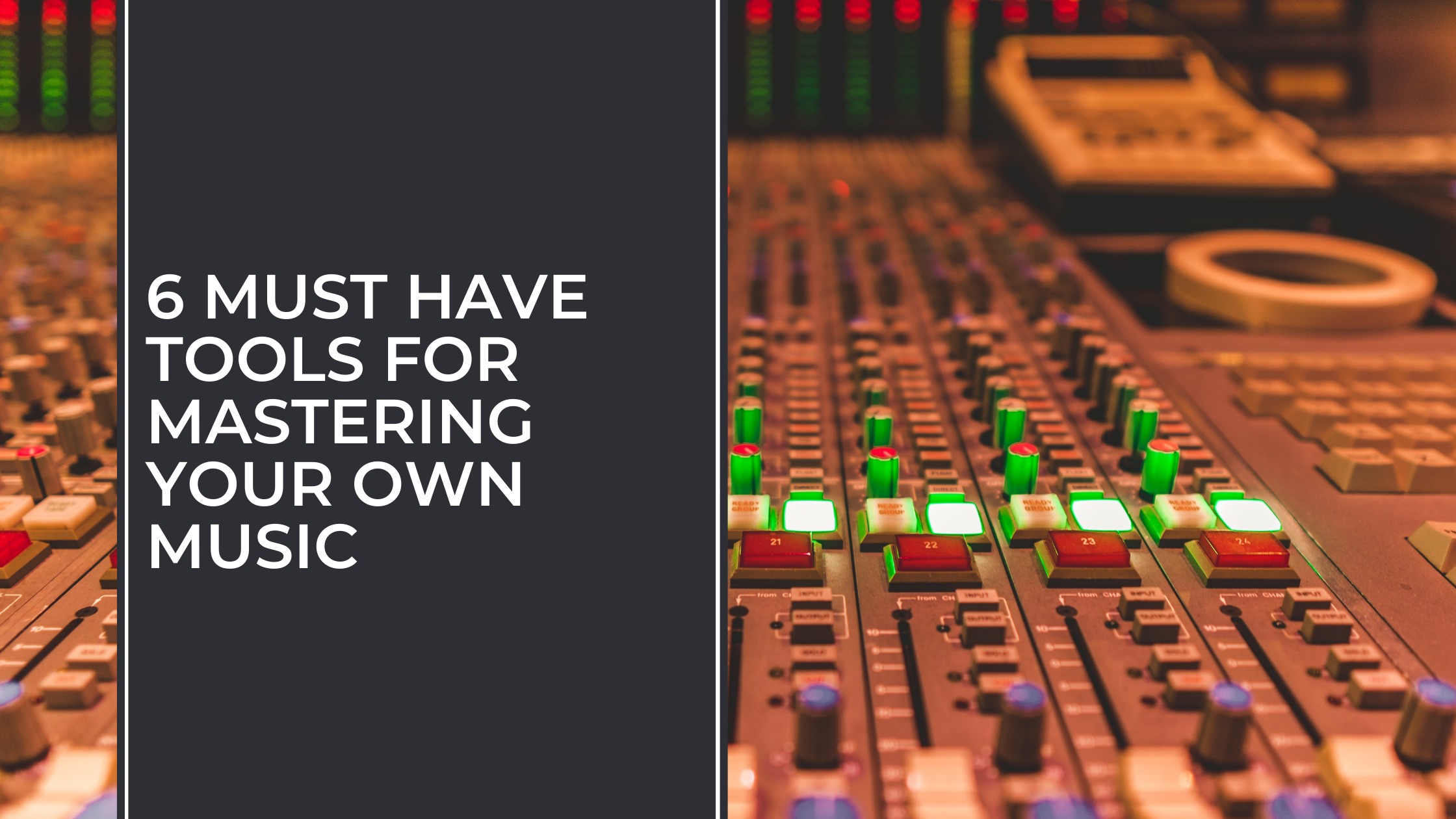 6 Must Have Tools for Mastering Your Music