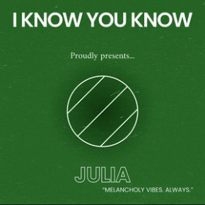 Julia - Single by I Know You Know
