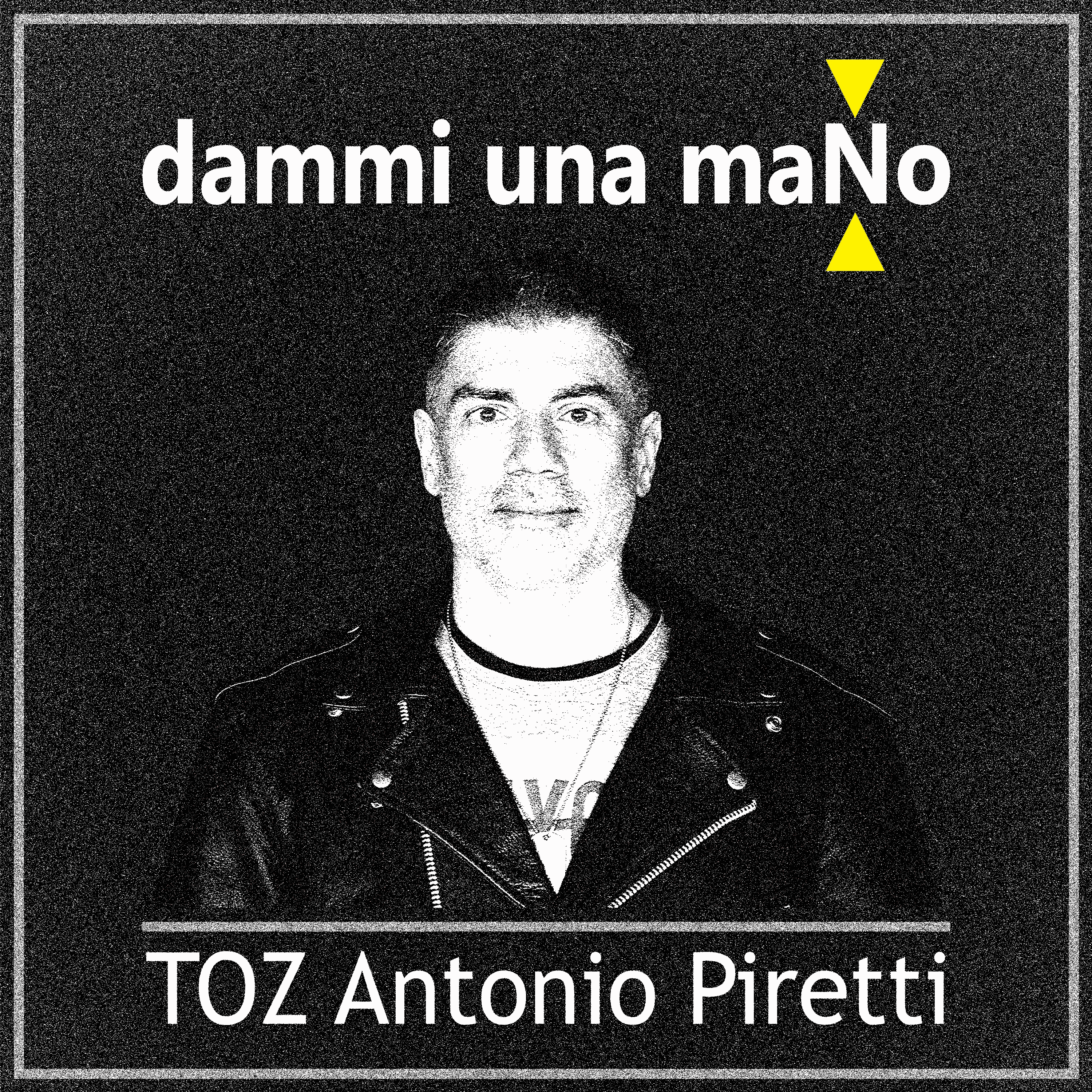 TOZ Antonio Piretti - DAMMI UNA MANO - Artwork Cover