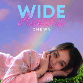 Wide Awake - Single by CHEWY