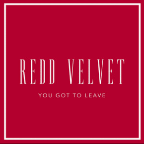 You Got to Leave (The Clapback Track) - Single by Redd Velvet